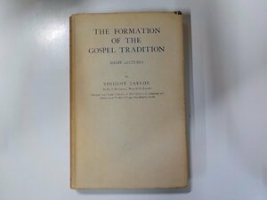 5V5537◆THE FORMATION OF THE GOSPEL TRADITION VINCENT TAYLOR MACMILLAN AND CO., LIMITED 線引き複数(ク）