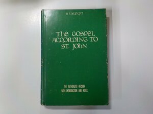 6V0563◆THE GOSPEL ACCORDING TO ST. JOHN B. F. WESTCOTT WM. B. EERDMANS PUBLISHING COMPANY▼