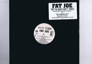 US盤 12inch Fat Joe / Bet Ya Man Can't (Triz) 0-95526