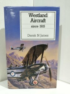 Westland Aircraft ウエストランド・エアクラフト since1915　デレック・N・ジェームス/洋書/英語/飛行機/航空機/歴史/構造/PUTNAM【ac03j