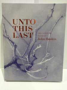 Unto This Last Two Hundred Years of John Ruskin　洋書/英語/ジョン・ラスキン/芸術/美術/思想　【ac03k】