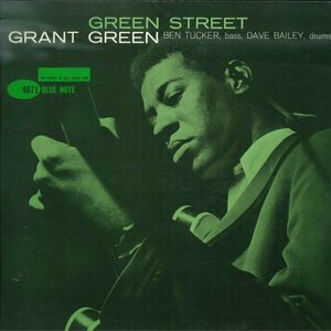 ★BLUE NOTE LP「グラント・グリーン GRANT GREEN STREET」MONO BEN TUCKER/DAVE BAILEY ゲルダー印 耳有 RVG VAN GELDER NEW YORK USA Ear