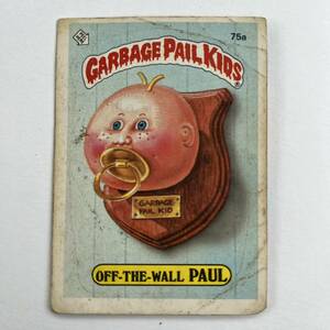 1986 TOPPS garbage pail kids ガーベッジペイルキッズ 75a OFF-THE-WALL PAUL 検索 アメトイ ホラー ビンテージ ぶきみくん