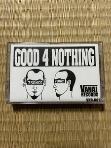 GOOD 4 NOTHING デモテープ