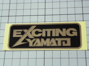 正規品 EXCITING YAMATO ステッカー 当時物 です(94×36mm) エキサイティング ヤマト