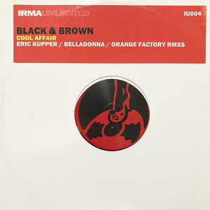 Black & Brown - Cool Affair (Eric Kupper / Belladonna Remix)【Irma Unlimited】【Deep House】