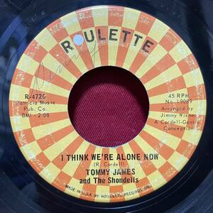 ◆USorg7”s◆TOMMY JAMES/SHONDELLS◆I THINK WE'RE ALONE NOW◆