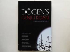 Dogen’s Genjo Koan Three Commentaries　道元 現成公案 西有穆山 鈴木俊隆 内山興正 正法眼蔵 Shobogenzo Zen Nishiari Bokusan