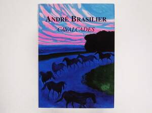 Andre Brasilier / Cavalcades　アンドレ・ブラジリエ 献呈サイン入 Signed