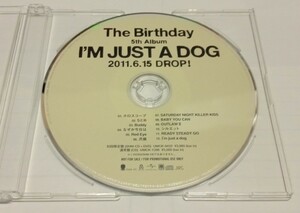 【非売品】 The Birthday 『I'M JUST A DOG』 プロモーション盤 貴重 レア 店頭 販促用 業界 チバユウスケ MICELLE ミッシェル バースデイ