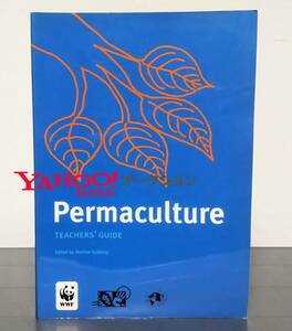 Permaculture Teachers' Guide химическая завивка культура чай коричневый -z* гид окружающая среда образование окружающая среда учеба PDC образование окружающая среда дизайн PMI закон окружающая среда управление WWF