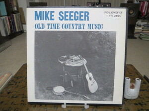 Mike Seeger／Old Time Country Music モダン・フォーク名盤マイク・シーガー（ニュー・ロスト・シティ・ランブラーズ）ソロ！