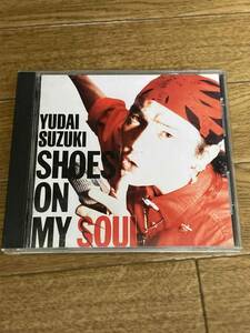 鈴木雄大　ＳＨＯＥＳ　ＯＮ　ＭＹ　ＳＯＵＬ