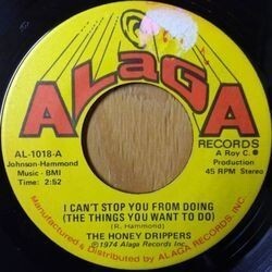 THE HONEY DRIPPERS / I CAN'T STOP YOU FROM DOING (THE THING YOU WANT TO DO)