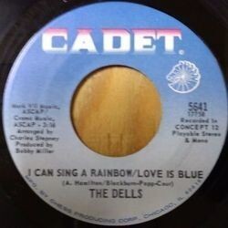 THE DELLS / I CAN SING A RAINBOW - LOVE IS BLUE