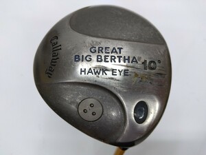 1W Callaway キャロウェイ GREAT BIG BERTHA HAWK EYE 10度 flex:S PROFORCE 65 GOLD 右 グレートビッグバーサホークアイドライバー☆