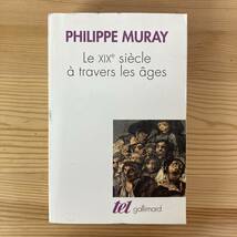 【仏語洋書】LE XIXe SIECLE A TRAVERS LES AGES / Philippe Muray（著）_画像1