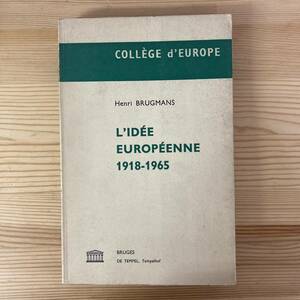 【仏語洋書】L'IDEE EUROPEENNE 1918-1965 / Henri Brugmans（著）