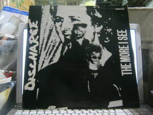 DISCHARGE ディスチャージ / THE MORE I SEE U.K.12“ DISORDER CHAOS UK EXPLOITED GBH ONE WAY SYSTEM VALUKERS CRASS BLITZ CONFLICT 