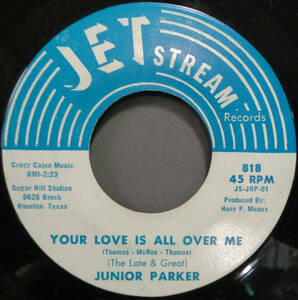 【SOUL 45】JUNIOR PARKER - YOUR LOVE IS ALL OVER ME / YOU BETTER QUIT IT (s231221011) 