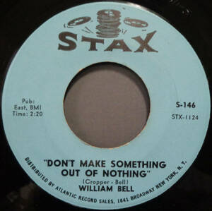 【SOUL 45】WILLIAM BELL - DON'T MAKE SOMETHING OUT OF NOTHING / WHO WILL IT BE TOMORROW (s231223002)