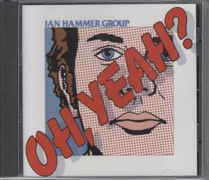 【バカテク】JAN HAMMER GROUP / OH,YEAH?（輸入盤CD）