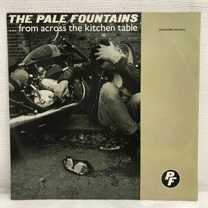 I1216A5 ペイル・ファウンテンズ ...from across the kitchen table LP レコード VS 750-12 UK盤 洋楽 音楽 THE PALE FOUNTAINS