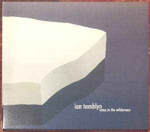 Ian Tamblyn [Voice in the Wilderness] 2002年大名盤！カナダ / シンガーソングライター / フォークロック / スワンプ