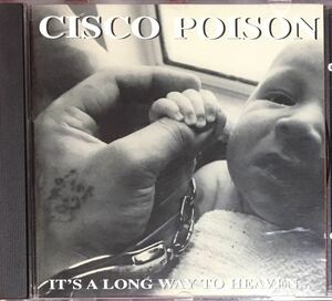 Cisco Poison[It's a Long Way to Heaven]90s USアンダーグラウンドロック名盤！/ハードコアパンク/ハードロック/トラッシュ/T.S.O.L.