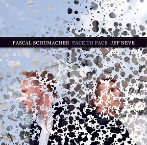 PASCAL SCHUMACHER - JEF NEVE / FACE TO FACE