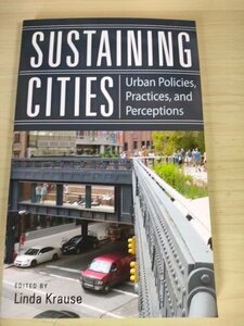 持続可能な都市 都市政策 国際研究の新たな方向性/Sustaining Cities: Urban Policies, Practices, and Perceptions/社会学/洋書/B3226170