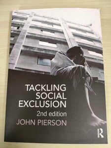 社会的排除への取り組み ジョン・ピアソン/TACKLING SOCIAL EXCLUSION 2nd edition JOHN PIERSON/人種差別/ソーシャルワーク/洋書/B3226119