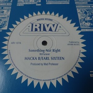 Macka B & Earl Sixteen - Something Not Right / Dub Maniacs - Maniac Blues // Ariwa 12inch / Lovers / Mad Professor