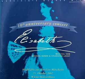CD Elisabeth 10th Anniversary Concert Highlights Aus Dem Live-Mitschnitt Michael Kunze, Sylvester Levay 2002年 EU盤 エリザベス