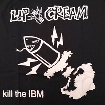 LIP CREAM kill the ibm Tシャツ Punk Hardcore GISM GAUZE ハードコア パンク ジャパコア s.o.b death side gudon 鉄アレイ zouo_画像1