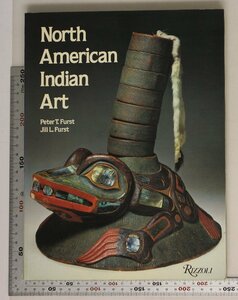 洋書芸術『North American Indian Art』Peter Furst/Jill L.Furst著 Rizzoli 補足:英語/Southwest/California/Northwest Coast/Eskimos