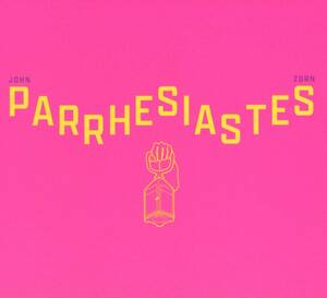 John Zorn - Parrhesiastes ; Chaos Magick, Matt Hollenberg, Brian Marsella, John Medeski, Kenny Grohowski ; Tzadik