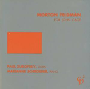 Morton Feldman, Paul Zukofsky, Marianne Schroeder - For John Cage ; CP2