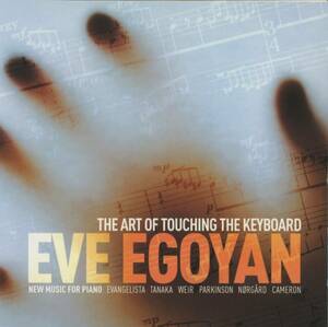 Eve Egoyan-The Art of Touching the Keyboard;Jose Evangelista/田中カレン/Judith Weir/Stephen Parkinson/Per Norgard/Allison Cameron