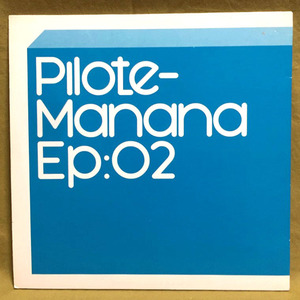 Pilote - Manana Ep:02 【UK Limited Edition 12inch EP】 Certificate 18 - CERT1863