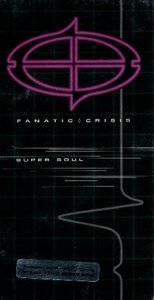 ■ FANATIC CRISIS ファナティッククライシス [ SUPER SOUL / サーカス ] 新品 未開封 8cmCD 即決 送料サービス ♪