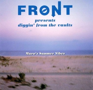 即決 廃盤 DJ MURO / FRONT PRESENTS DIGGIN FROM THE VAULTS SUMMER VIBES コンピレーションCD★ICE KIYO KOCO KOMORI NUJABES 