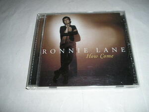 CD：RONNIE LANE ●HOW COME（NE３４５４３）