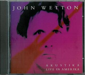 JOHN WETTON/ジョン・ウェットン(king crimson,U.K.,ASIA):AKUSTIKA/LIVE IN AMERIKA