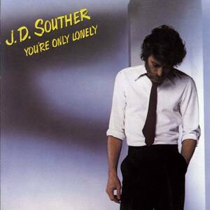 名盤 J.D. Souther You're Only Lonely J.D.サウザー 国内盤 歌心溢れたメロディー、シンプルなロックンロール 駄曲なしの最高傑作