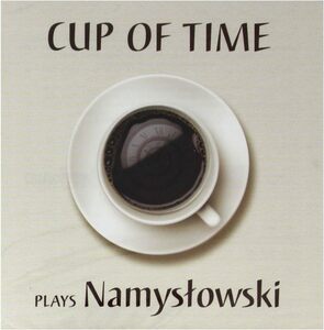Zbigniew Namysowski ズビグニエフ・ナミスオフスキ - Cup Of Time Plays Namysowski CD