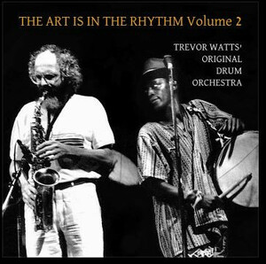 Trevor Watts トレヴァー・ワッツ Original Drum Orchestra - The Art Is In The Rhythm Volume 2 限定リマスター二枚組CD
