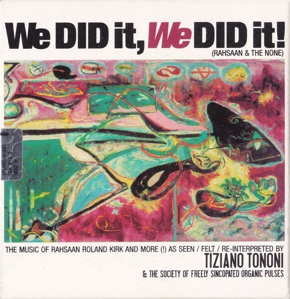 Tiziano Tononi & The Society Of Freely Sincopated Organic Pulses - We Did It, We Did It! (Rahsaan & The None) 三枚組CD