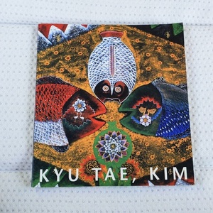 KYU TAE, KIM キューテェ・キム展 美術世界