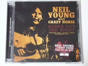 OSAKA 1976 2ND NIGHT / NEIL YOUNG & CRAZY HORSE プレス2CD